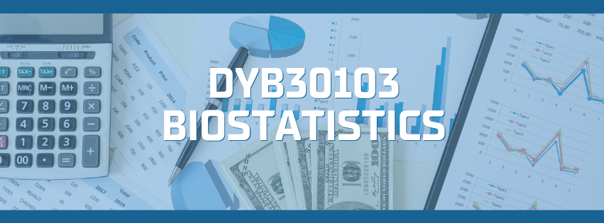 DYB30103 BIOSTATISTICS