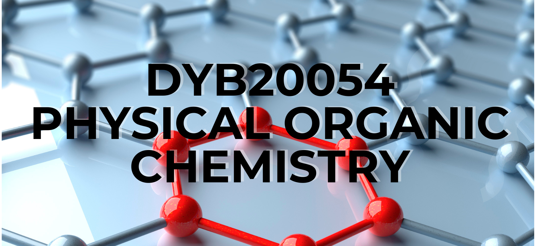DYB20054 PHYSICAL ORGANIC CHEMISTRY