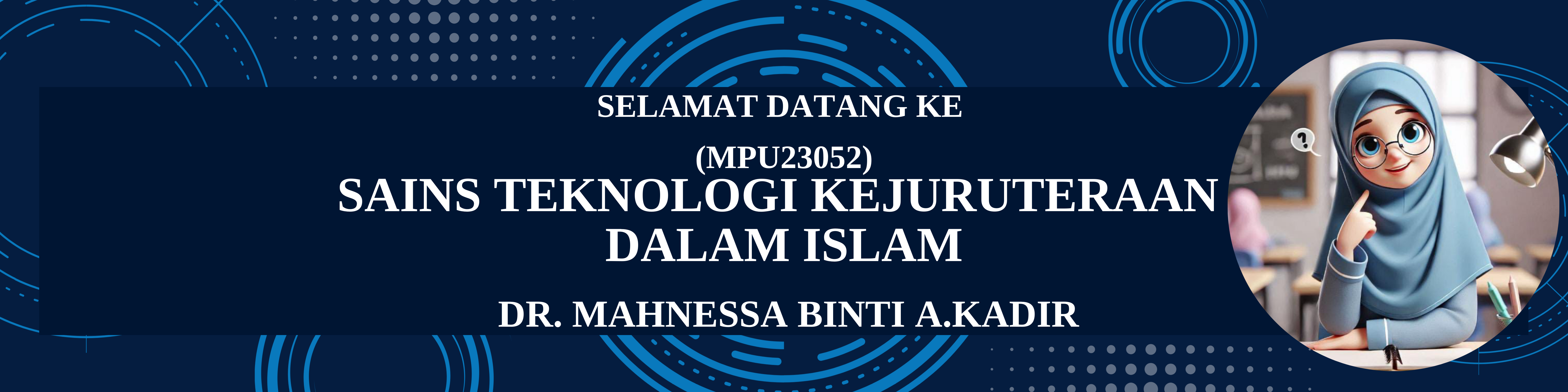 MPU23052 SAINS TEKNOLOGI KEJURUTERAAN DALAM ISLAM