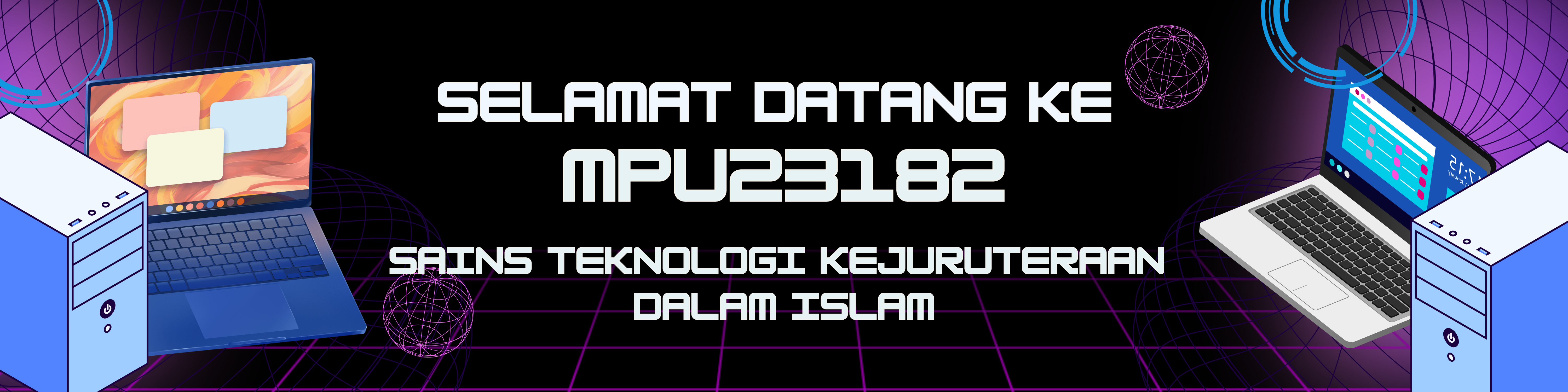 MPU23182 SAINS TEKNOLOGI DAN KEJURUTERAAN DALAM ISLAM
