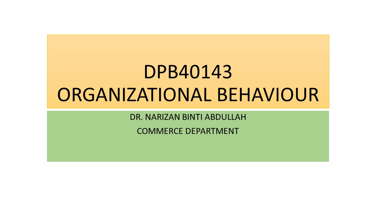 DPB40143 | ORGANIZATIONAL BEHAVIOUR| SESI I: 2026/2027_DR NARIZAN